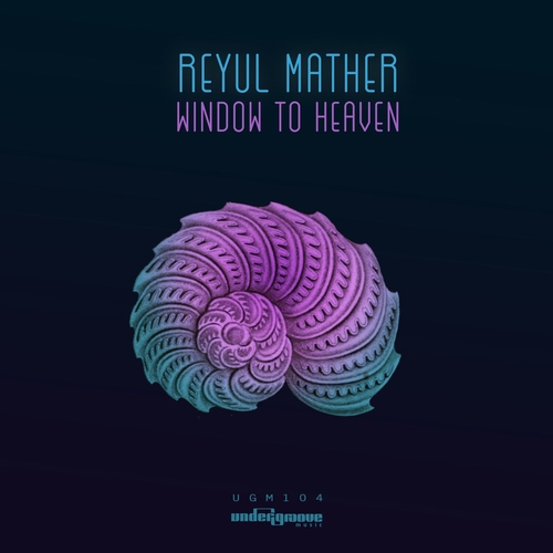 Reyul Mather - Window to Heaven [UGM104]